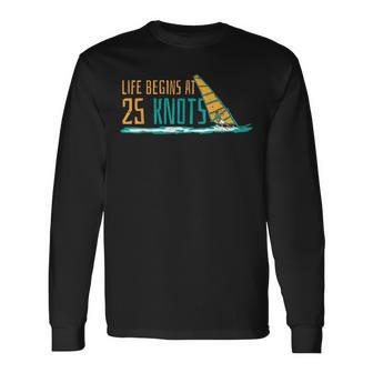 Windsurfing Life Begins At 25 Knot Surfer Saying Langarmshirts - Geschenkecke