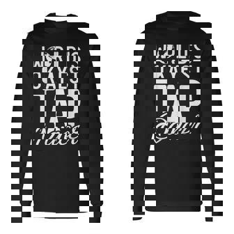 Worlds Okayest Tap Dancer Tap Dance Long Sleeve T-Shirt - Monsterry