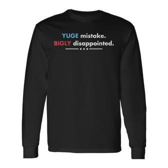 Yuge Mistake Bigly Disappointed Long Sleeve T-Shirt - Monsterry
