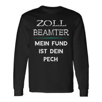 Zollbeamter Mein Fund Ist Dein Pech Zöllner Slogan Langarmshirts - Geschenkecke