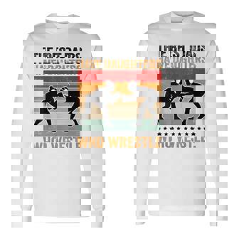 The Best Dads Have Daughters Who Wrestle Wrestling Lovers Long Sleeve T-Shirt | Seseable CA