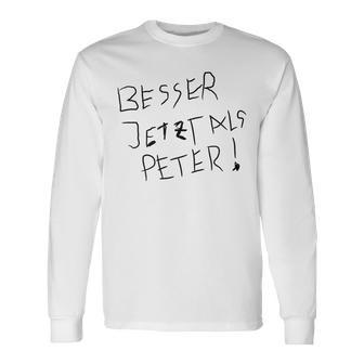 Better Now Than Peter Langarmshirts - Geschenkecke