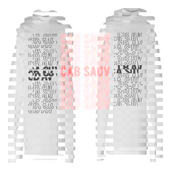 Cab Sauv Cabernet Sauvignon Red Wine Lover Meme Long Sleeve T-Shirt - Monsterry