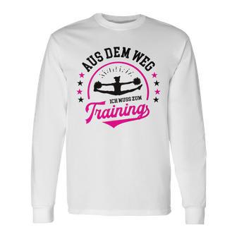 Cheerleading Cheerdance Aus Dem Weg Ich Muss Zum Training German Langarmshirts - Geschenkecke