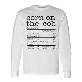 Corn On The Cob Nutrition Facts Thanksgiving Christmas Food Long Sleeve T-Shirt - Monsterry