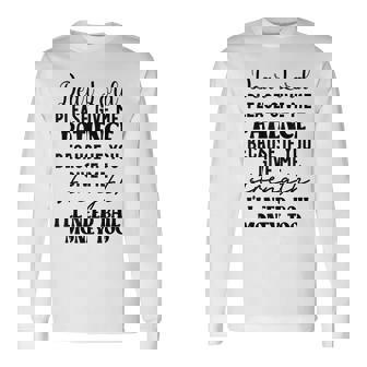Dear Lord Please Give Me Patience Because If You Give Me Long Sleeve T-Shirt - Monsterry
