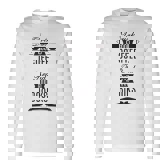 Drink Good Coffee Read Good Books Daily Ritual Long Sleeve T-Shirt - Monsterry