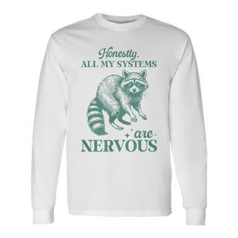 Ehrlich Gesagt Sind Alle Meine Systeme Nervöser Raccoon Langarmshirts - Geschenkecke