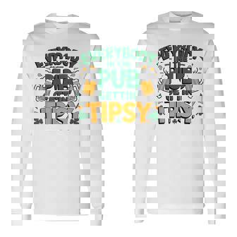 Everybody In The Pub Getting Tipsy Irish St Patrick's Day Long Sleeve T-Shirt | Mazezy