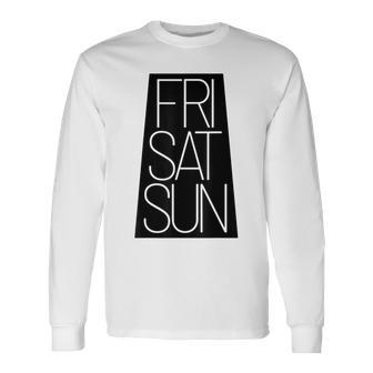 Finally Weekend Celebrate Fri Sat Sun Weekdays Long Sleeve T-Shirt - Monsterry
