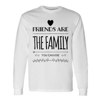 Friends Are The Family You Choose Amazing Heart Gray Langarmshirts - Geschenkecke