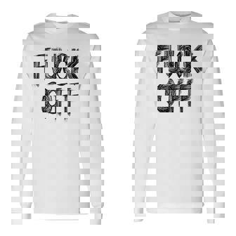 Fuck Off- Frappelez-Vous T-shirt à manches longues - Cadeauxyz