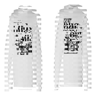 Full Of Holiday Spirit Christmas Long Sleeve T-Shirt - Monsterry
