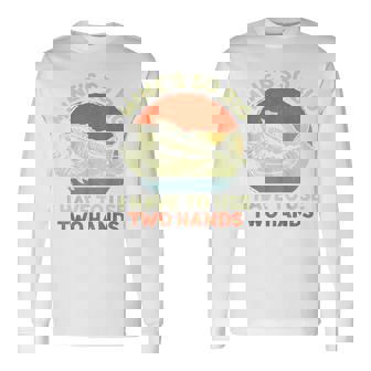 Fishing Mine's Big Use Two Hands Bass Fish Dad Long Sleeve T-Shirt - Seseable