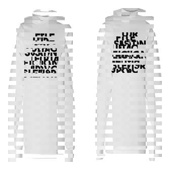 Future Substation Electrician Supervisor Long Sleeve T-Shirt - Monsterry
