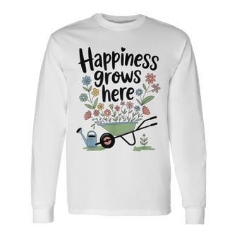 Happiness Grows Here Gardening Cute Floral Wheelbarrow Long Sleeve T-Shirt - Monsterry UK