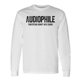 Hombre Audiophile Converting Money Into Sound Hi-Res Audio Camiseta de manga larga - Regaloses