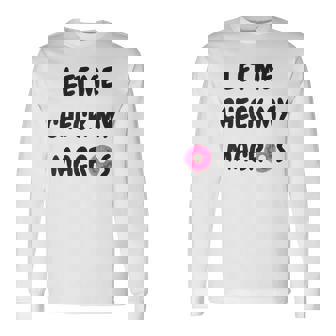 Let Me Check My Macros Fitness Keto Dieting T Shirt Long Sleeve T-Shirt - Monsterry