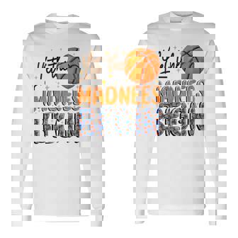 Let The Madness Begin Basketball Season Game Day Long Sleeve T-Shirt | Mazezy