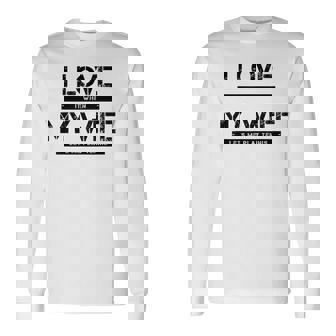 I Love It When My Wife Lets Me Play Tennis Long Sleeve T-Shirt - Monsterry