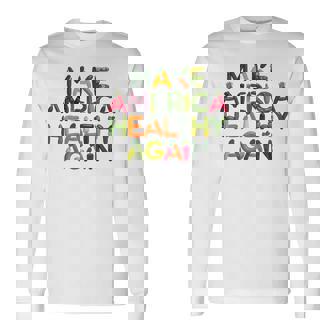 MAHA Make America Healthy Again DESIGN Is On The BACK Long Sleeve T-Shirt - Monsterry