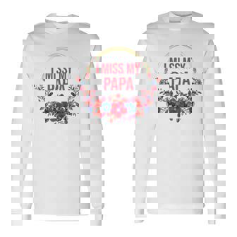 I Miss My Papa Flower Red Blue Floral Family Memorial Long Sleeve T-Shirt - Monsterry