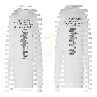 Not Now Partner My Tummy Hurts Long Sleeve T-Shirt | Mazezy