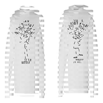 Not Today Satan Not Today Long Sleeve T-Shirt - Monsterry