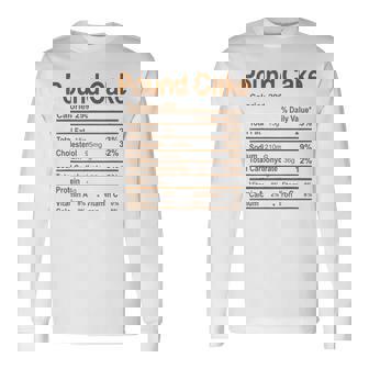 Pound Cake Nutrition Facts Thanksgiving Christmas Long Sleeve T-Shirt - Monsterry