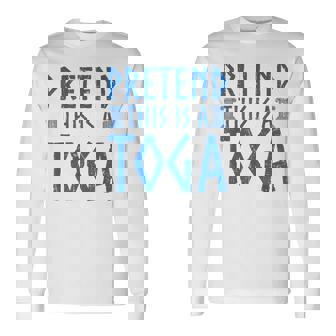Pretend This Is A Toga Greek Party Costume Long Sleeve T-Shirt - Seseable