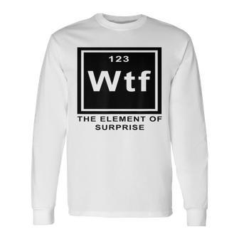 Science Witz Periodic Table Is The Element Of Surprise Wtf Gray Langarmshirts - Geschenkecke