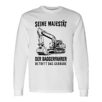 Seine Majestät Der Baggerfahrer Betritt Das Gebäude Gray Langarmshirts - Geschenkecke