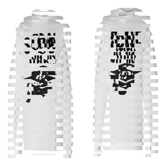So Done With This BS Graduation Bachelor Degree Long Sleeve T-Shirt - Monsterry