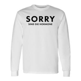 Sorry Are The Hormones Puberty Crazy Self-Love Langarmshirts - Geschenkecke