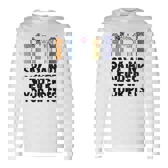 Spay And Neuter Your Pets Animal Rescue Cat Dog Long Sleeve T-Shirt - Monsterry