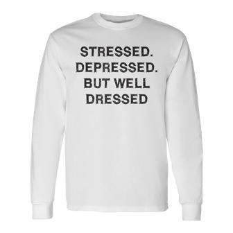 Stressed Depressed Well Dressed Saying English Fun S Langarmshirts - Geschenkecke