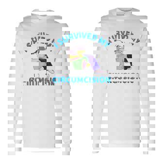 I Survived My Circumcision Random Humor Long Sleeve T-Shirt - Monsterry