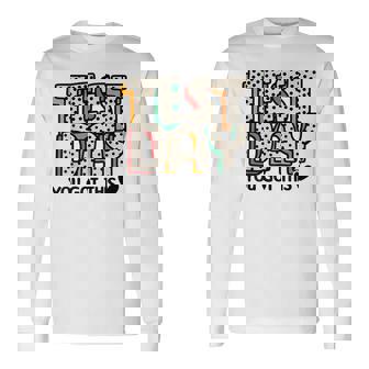 Testing For Teachers Test Day You Got This Motivate Long Sleeve T-Shirt | Mazezy