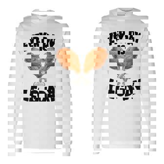 Thanksgiving Turkey Every Day Is A Leg Day Long Sleeve T-Shirt - Monsterry