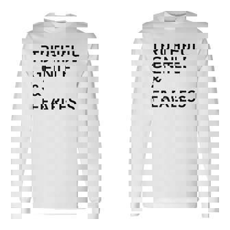 Truthful Gentle & Fearless Tee Shirt Long Sleeve T-Shirt - Monsterry