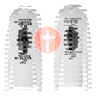 NEVER UNDERESTIMATE AN OLD MAN WHO BELIEVES IN JESUS Long Sleeve T-Shirt - Monsterry