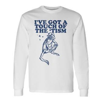 Vintage I've Got A Touch Of The Tism Retro Frog Meme Long Sleeve T-Shirt - Monsterry