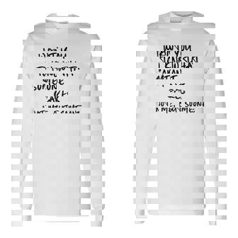 I Want You To Know That Someone Cares Not Me But Someone Long Sleeve T-Shirt - Monsterry