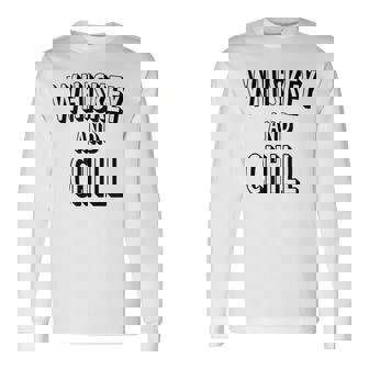 Whiskey And Chill Funny Gag Gift Connoisseur Drink Alcohol Long Sleeve T-Shirt - Monsterry