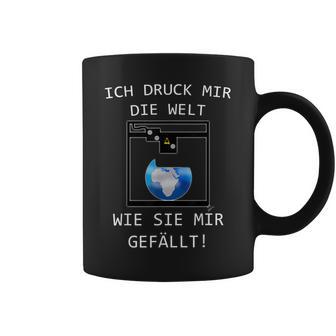 3D Printer Ich Druck Mir Die Welt Wie Sie Mir Gefällt Tassen - Geschenkecke