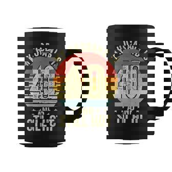 40Th Husband Birthday My Husband Is 40 And Still Hot Women Coffee Mug - Seseable