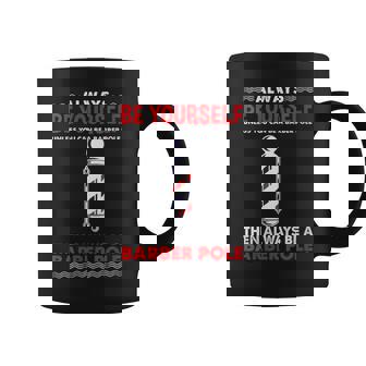 Always Be Yourself Barber Pole Hairstylist Graphic Print Coffee Mug - Monsterry