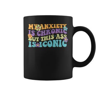 My Anxiety Is Chronic But This Ass Iconic Tassen - Geschenkecke