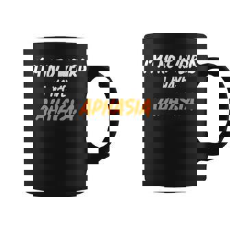 APHASIA IM NOT WEIRD I HAVE APHASIA Graphic Print Coffee Mug - Monsterry