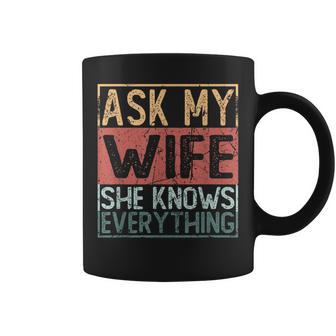 Ask My Wife She Knows Everything Tassen - Geschenkecke